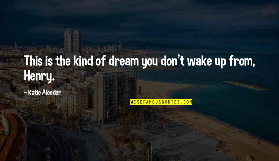 Beamy Yird Quotes By Katie Alender: This is the kind of dream you don't