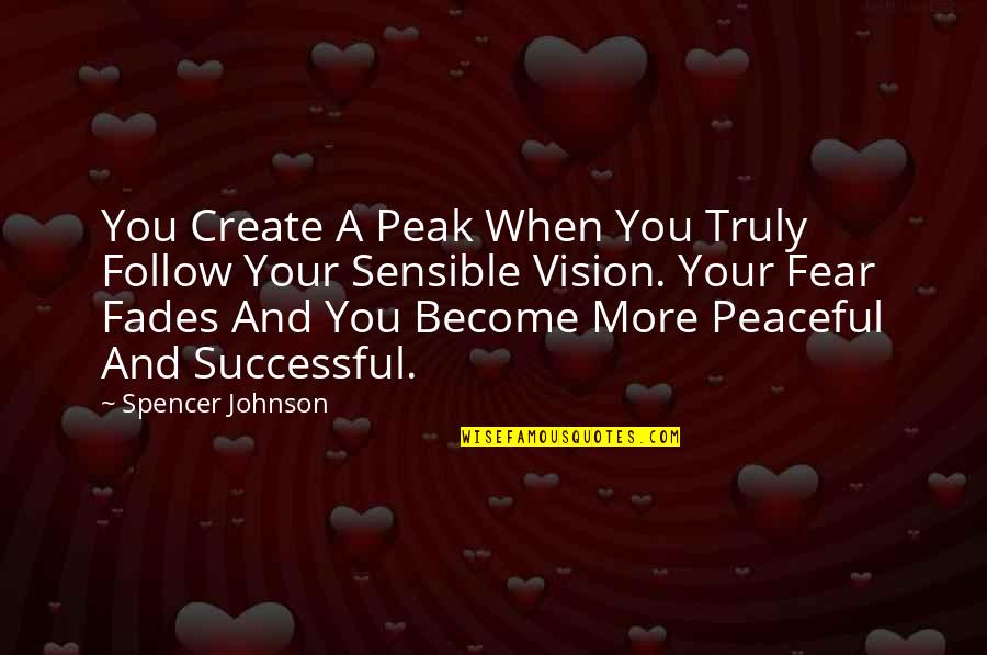 Bean Bags Quotes By Spencer Johnson: You Create A Peak When You Truly Follow