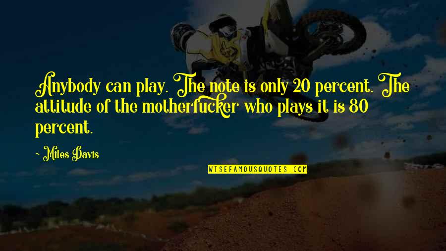 Beane Quotes By Miles Davis: Anybody can play. The note is only 20 Beane Quotes By Miles Davis: Anybody can play. The note is only 20
