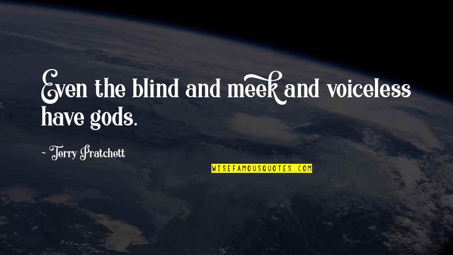 Beaner Meme Quotes By Terry Pratchett: Even the blind and meek and voiceless have