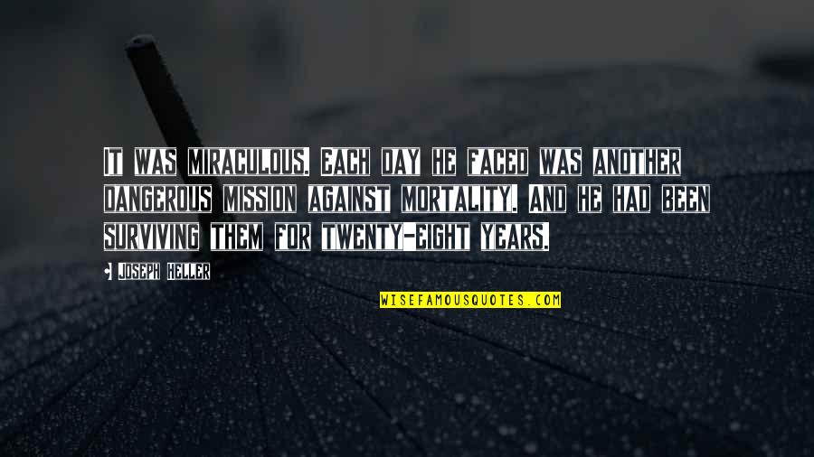 Beanland Football Quotes By Joseph Heller: It was miraculous. Each day he faced was