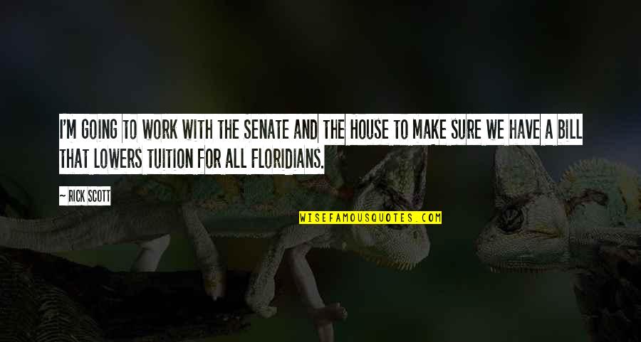 Beanpole Family Quotes By Rick Scott: I'm going to work with the Senate and