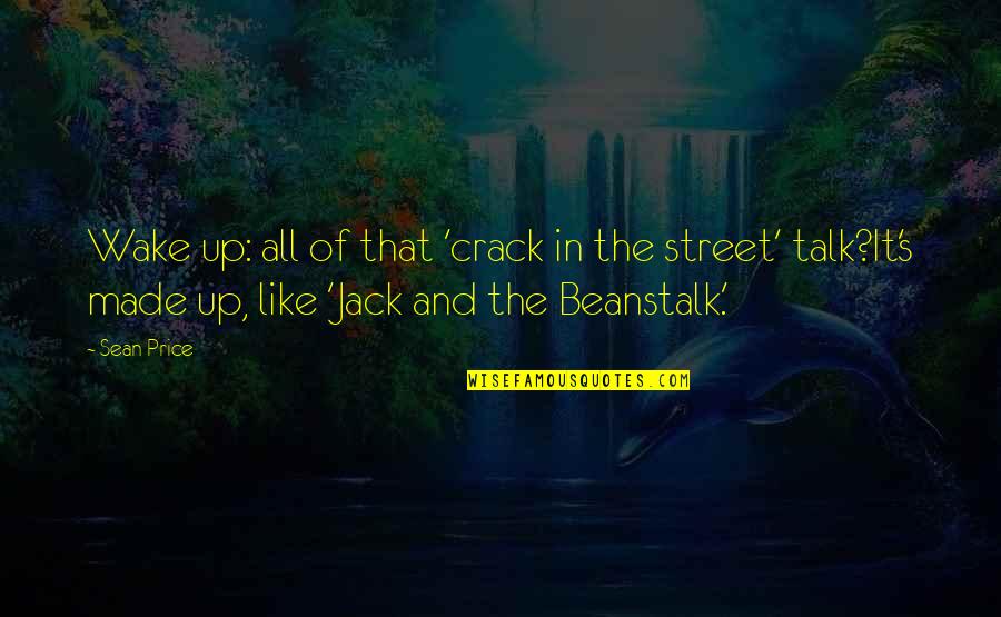 Beanstalk Quotes By Sean Price: Wake up: all of that 'crack in the