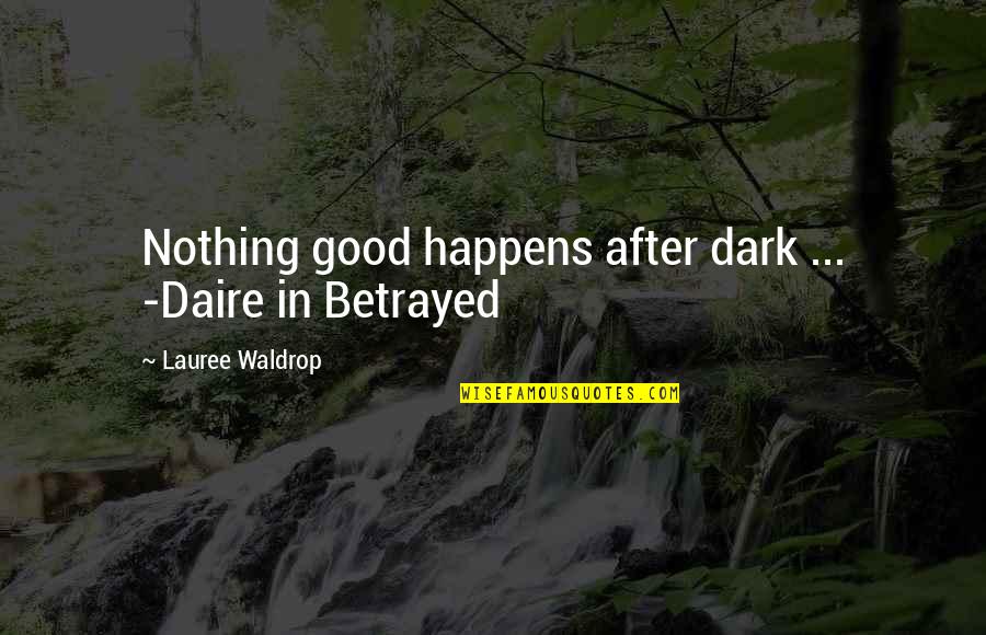 Bear Animal Quotes By Lauree Waldrop: Nothing good happens after dark ... -Daire in
