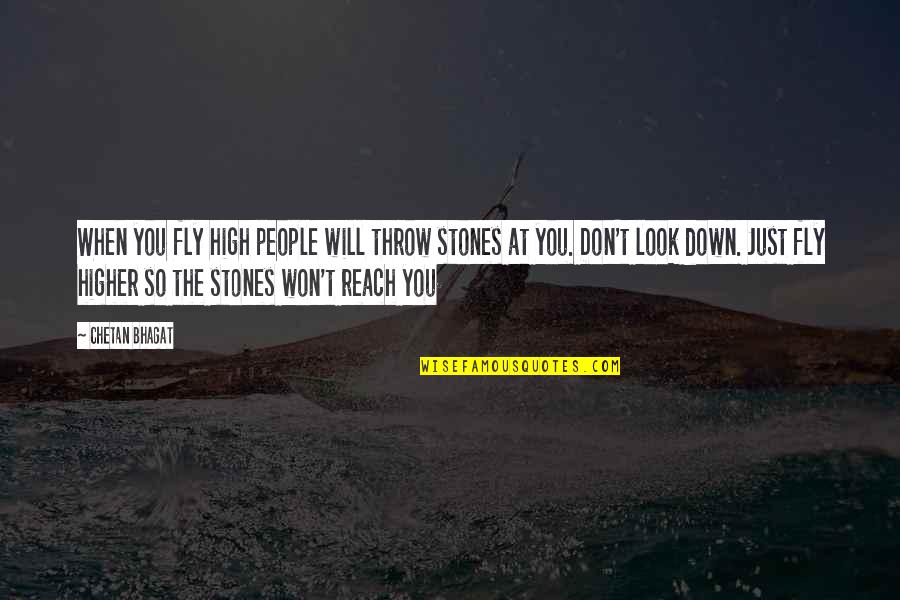 Bear Attacks Quotes By Chetan Bhagat: When you fly high people will throw stones