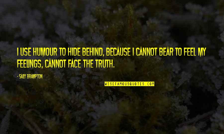 Bear Behind Quotes By Sally Brampton: I use humour to hide behind, because I