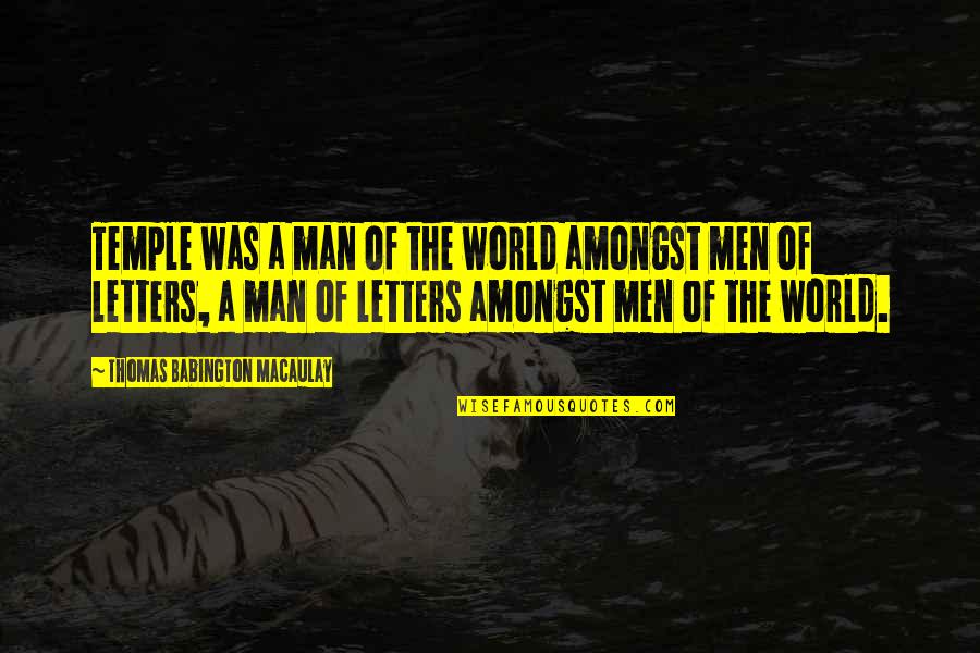 Bear Bryant Funny Quotes By Thomas Babington Macaulay: Temple was a man of the world amongst