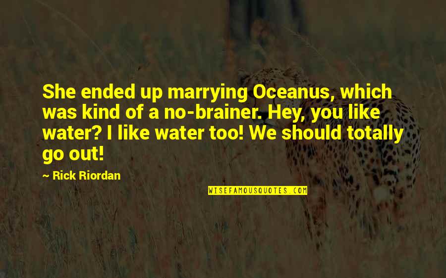 Bear Hug Quotes By Rick Riordan: She ended up marrying Oceanus, which was kind