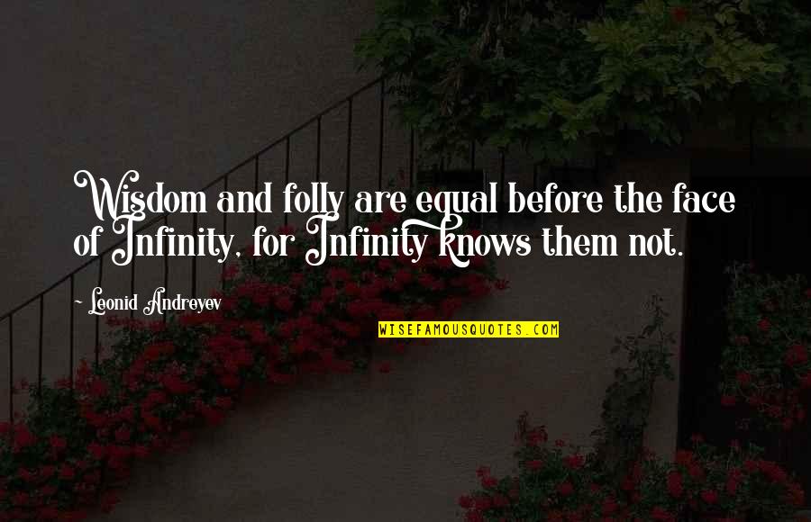 Bear Hugger Quotes By Leonid Andreyev: Wisdom and folly are equal before the face Bear Hugger Quotes By Leonid Andreyev: Wisdom and folly are equal before the face