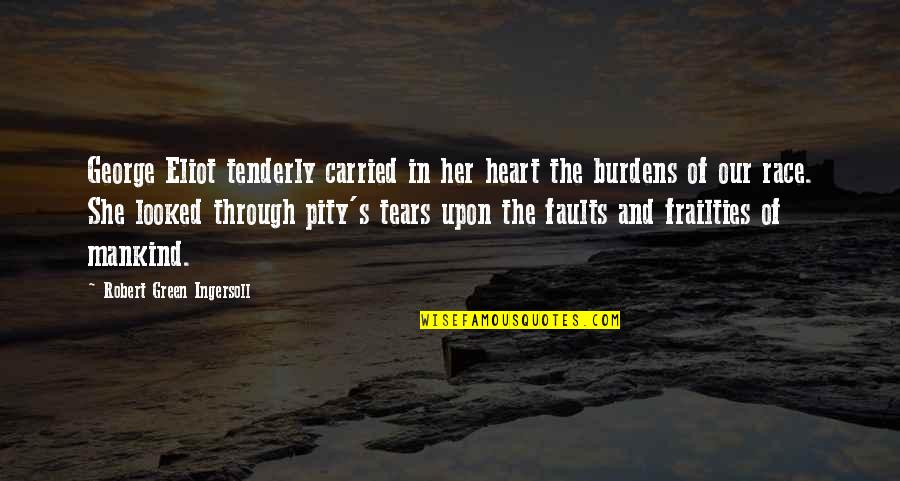 Bear Paw Quotes By Robert Green Ingersoll: George Eliot tenderly carried in her heart the