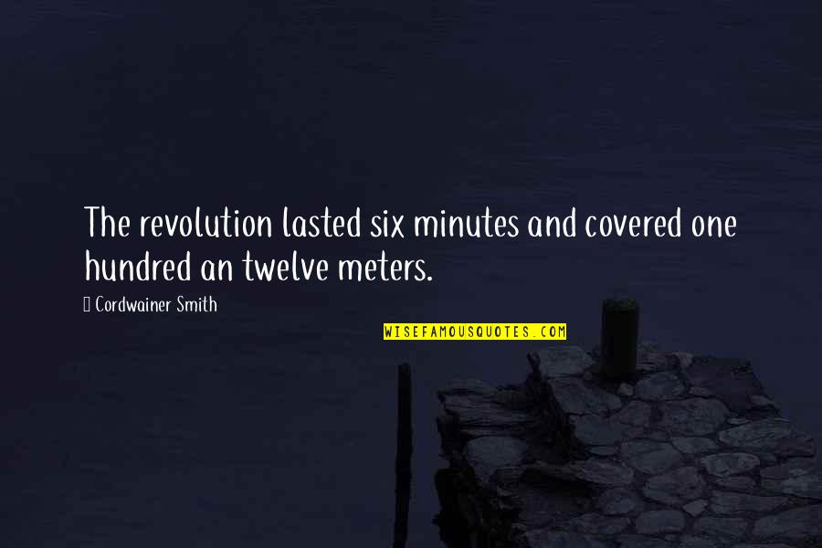 Bear Star Quotes By Cordwainer Smith: The revolution lasted six minutes and covered one