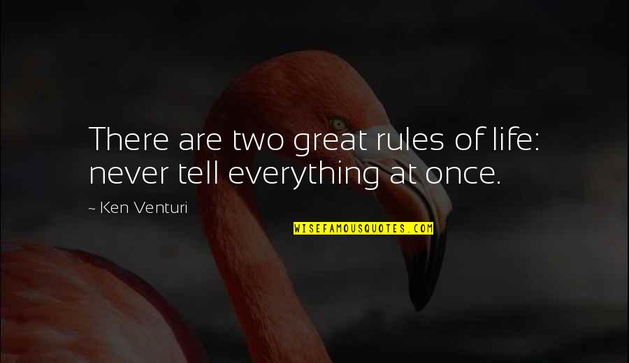 Bearak Reports Quotes By Ken Venturi: There are two great rules of life: never