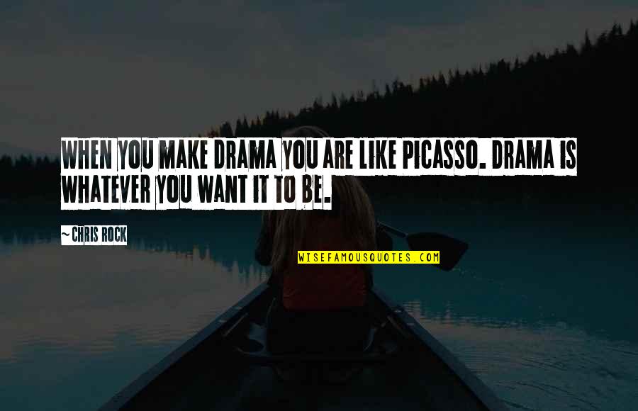 Beard Growing Quotes By Chris Rock: When you make drama you are like Picasso.