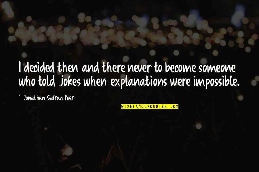 Beard Inspirational Quotes By Jonathan Safran Foer: I decided then and there never to become