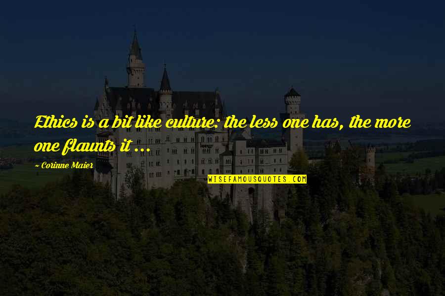Beard Look Quotes By Corinne Maier: Ethics is a bit like culture: the less