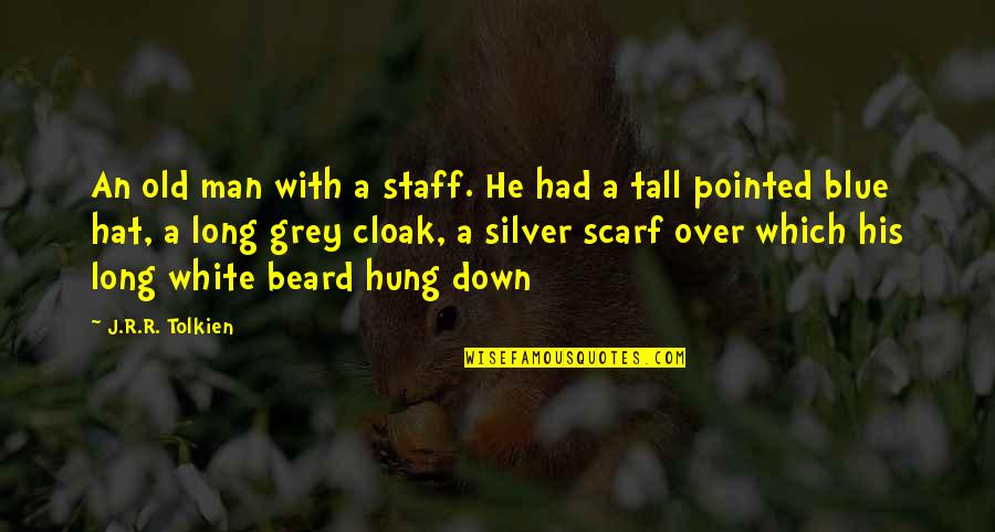 Beard Man Quotes By J.R.R. Tolkien: An old man with a staff. He had