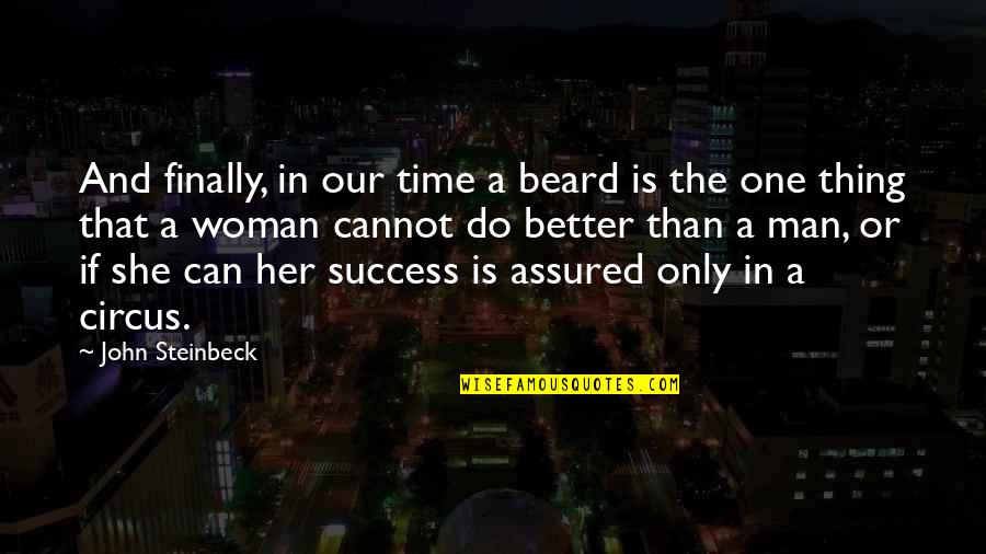 Beard Man Quotes By John Steinbeck: And finally, in our time a beard is