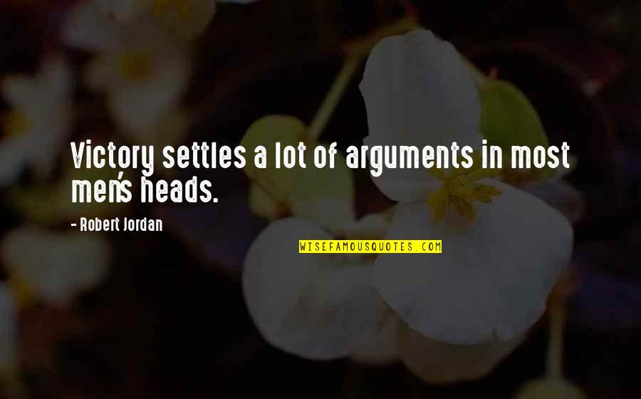 Beard Man Quotes By Robert Jordan: Victory settles a lot of arguments in most Beard Man Quotes By Robert Jordan: Victory settles a lot of arguments in most