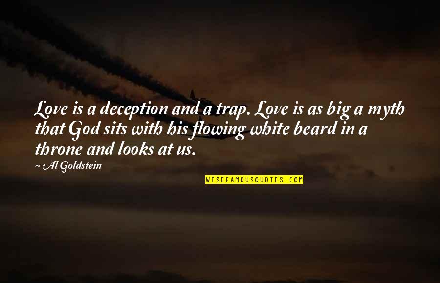 Beard Quotes By Al Goldstein: Love is a deception and a trap. Love