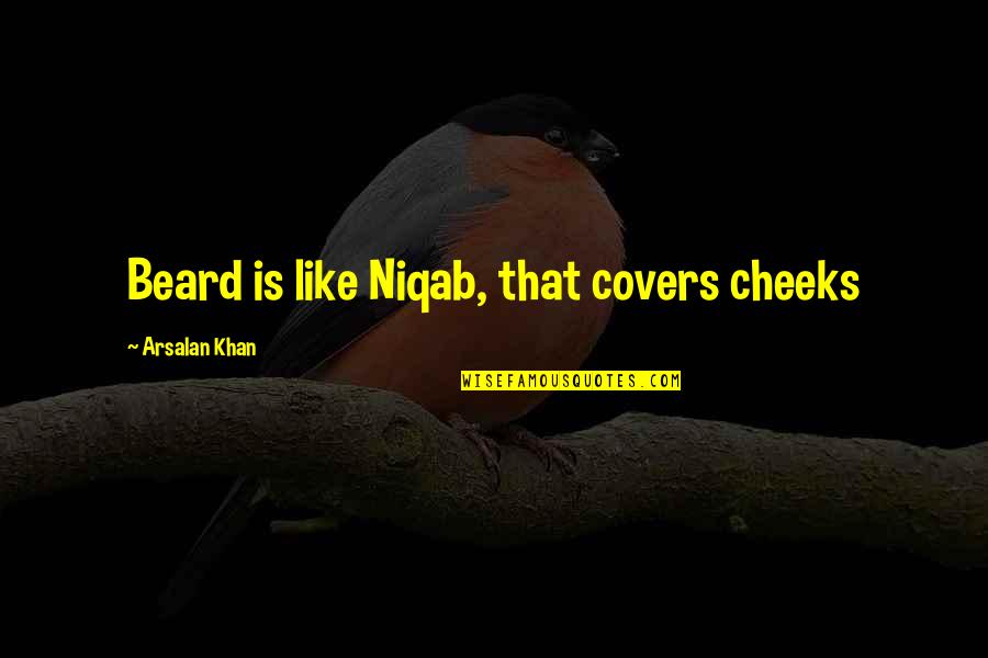 Beard Quotes By Arsalan Khan: Beard is like Niqab, that covers cheeks