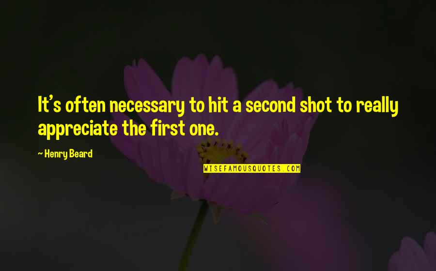 Beard Quotes By Henry Beard: It's often necessary to hit a second shot