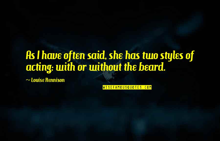 Beard Quotes By Louise Rennison: As I have often said, she has two