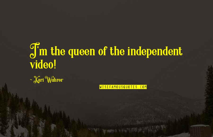 Beard Sayings Quotes By Kari Wuhrer: I'm the queen of the independent video! Beard Sayings Quotes By Kari Wuhrer: I'm the queen of the independent video!