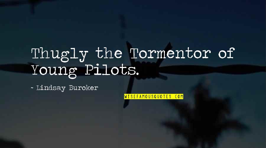 Beard T Shirt Quotes By Lindsay Buroker: Thugly the Tormentor of Young Pilots.