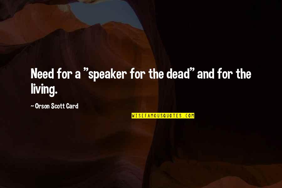 Bearded Boyfriend Quotes By Orson Scott Card: Need for a "speaker for the dead" and