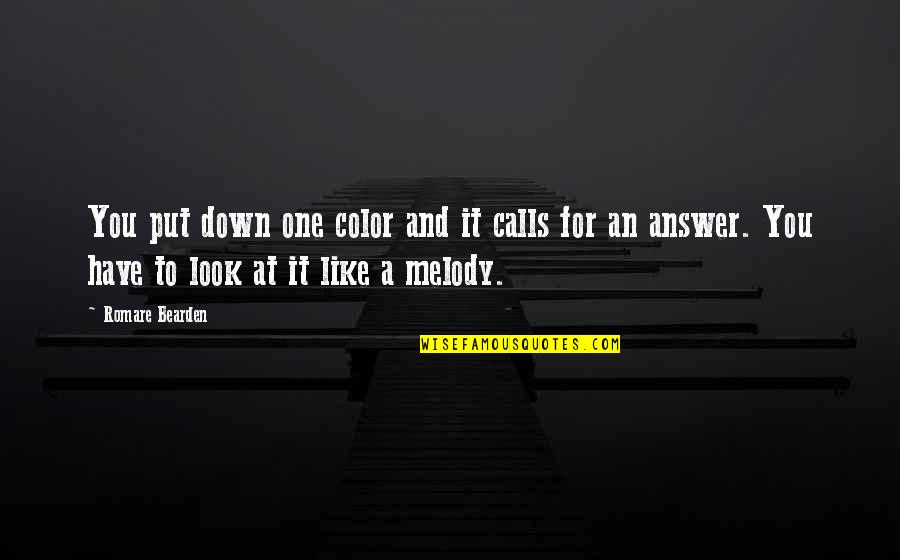 Bearden Quotes By Romare Bearden: You put down one color and it calls Bearden Quotes By Romare Bearden: You put down one color and it calls