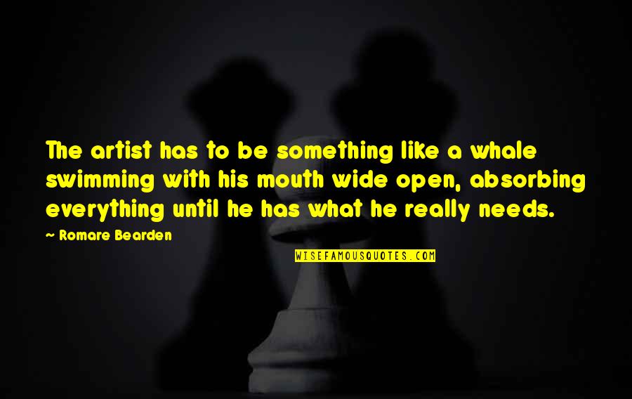 Bearden Quotes By Romare Bearden: The artist has to be something like a Bearden Quotes By Romare Bearden: The artist has to be something like a