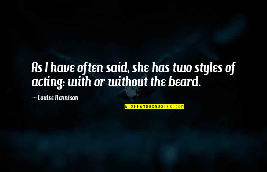 Beard'll Quotes By Louise Rennison: As I have often said, she has two