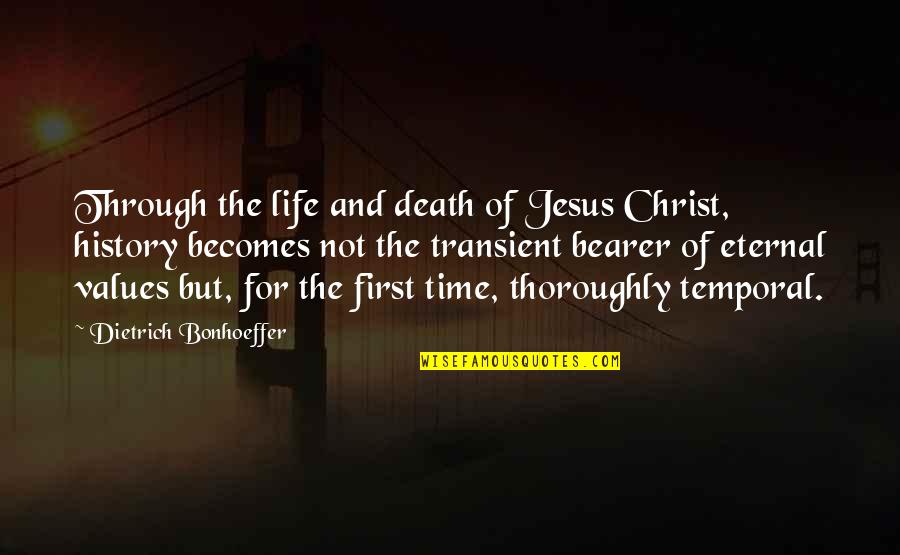 Bearer Quotes By Dietrich Bonhoeffer: Through the life and death of Jesus Christ,