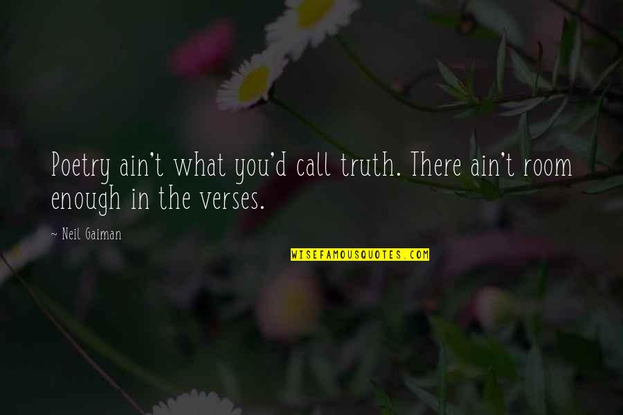 Bearest Quotes By Neil Gaiman: Poetry ain't what you'd call truth. There ain't