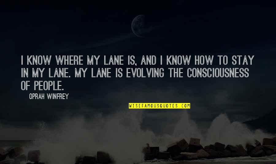 Bearest Quotes By Oprah Winfrey: I know where my lane is, and I