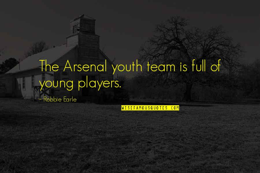 Bearing The Pain Quotes By Robbie Earle: The Arsenal youth team is full of young