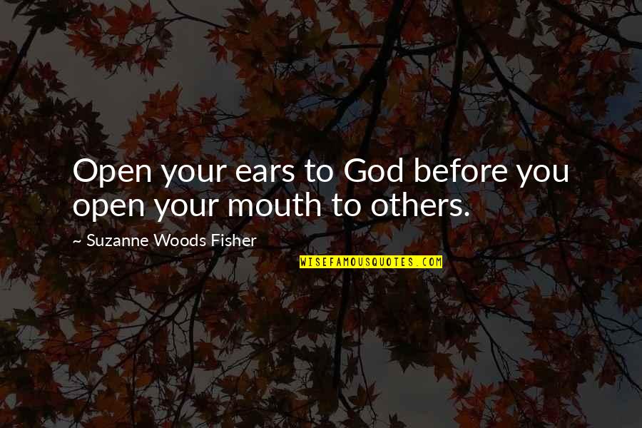 Bearlike Marsupial Quotes By Suzanne Woods Fisher: Open your ears to God before you open Bearlike Marsupial Quotes By Suzanne Woods Fisher: Open your ears to God before you open