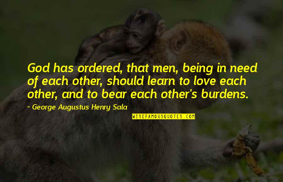 Bears And Love Quotes By George Augustus Henry Sala: God has ordered, that men, being in need