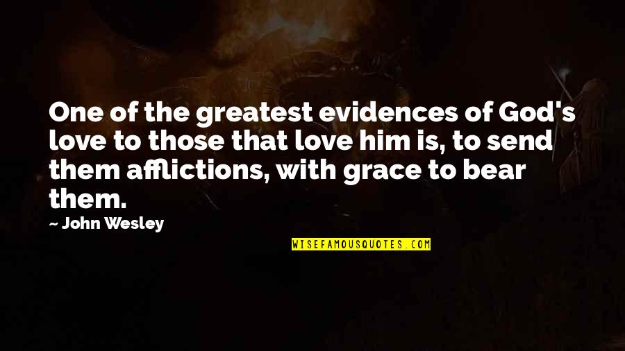 Bears And Love Quotes By John Wesley: One of the greatest evidences of God's love