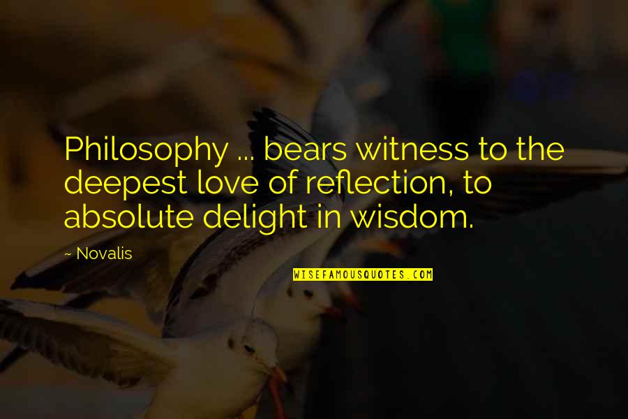 Bears And Love Quotes By Novalis: Philosophy ... bears witness to the deepest love