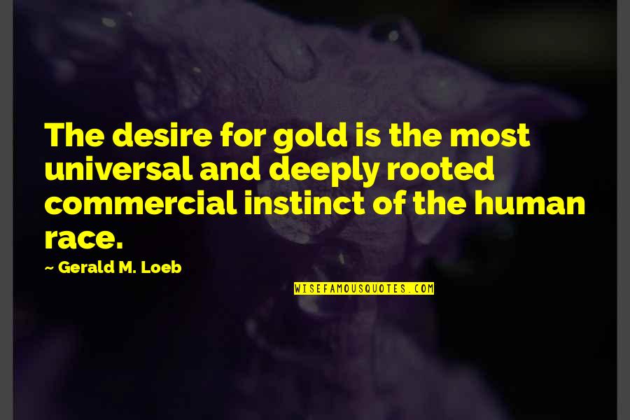 Bears Packers Rivalry Quotes By Gerald M. Loeb: The desire for gold is the most universal