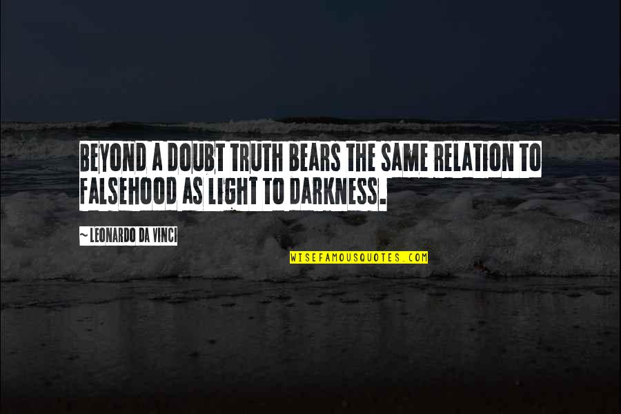 Bears Quotes By Leonardo Da Vinci: Beyond a doubt truth bears the same relation