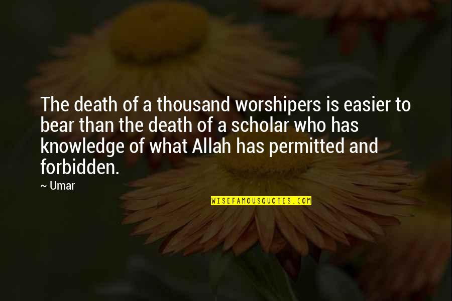 Bears Quotes By Umar: The death of a thousand worshipers is easier