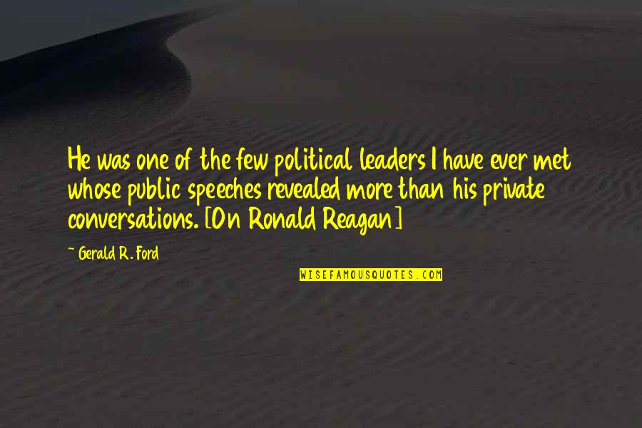 Bearskins Series Quotes By Gerald R. Ford: He was one of the few political leaders Bearskins Series Quotes By Gerald R. Ford: He was one of the few political leaders