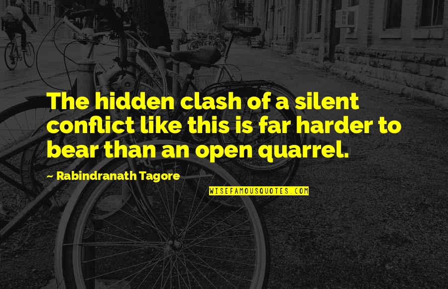 Bear'st Quotes By Rabindranath Tagore: The hidden clash of a silent conflict like