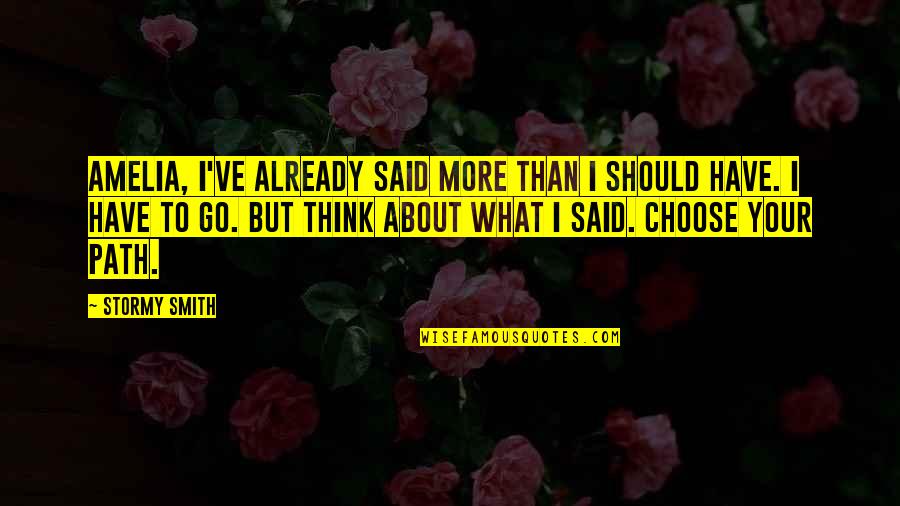 Beartic Quotes By Stormy Smith: Amelia, I've already said more than I should