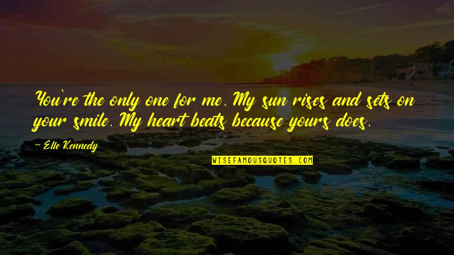 Beartrap Quotes By Elle Kennedy: You're the only one for me. My sun