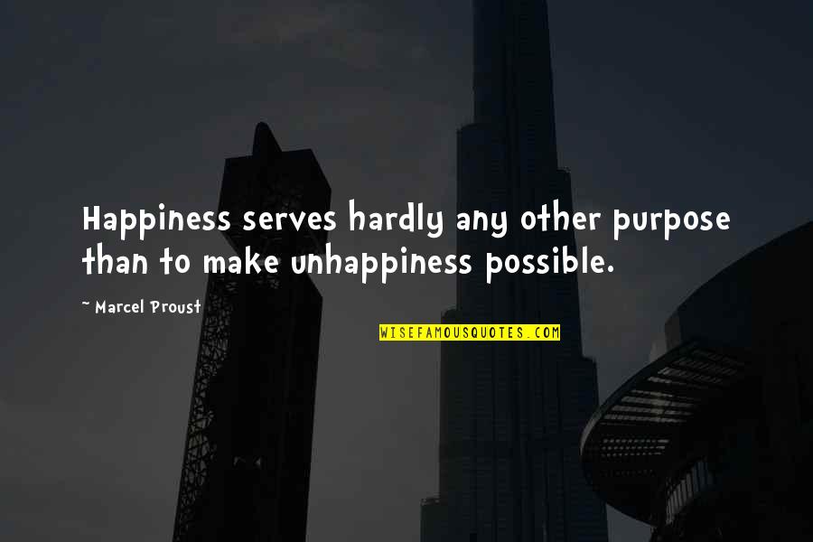 Beaser Hush Quotes By Marcel Proust: Happiness serves hardly any other purpose than to
