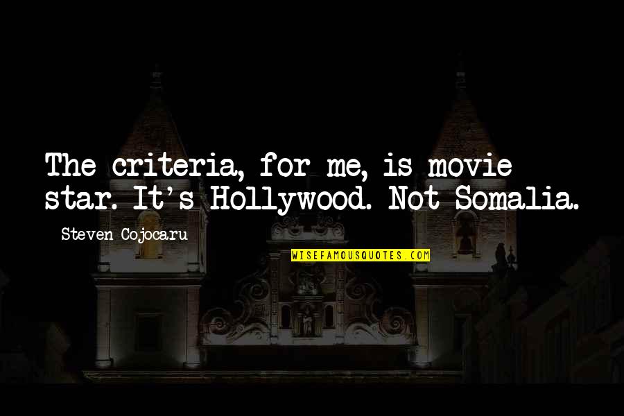 Beast Of Bolsover Quotes By Steven Cojocaru: The criteria, for me, is movie star. It's Beast Of Bolsover Quotes By Steven Cojocaru: The criteria, for me, is movie star. It's