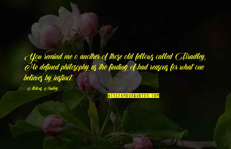 Beast Of London Quotes By Aldous Huxley: You remind me o another of those old